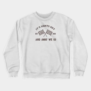 It's lights out and away we go Crewneck Sweatshirt